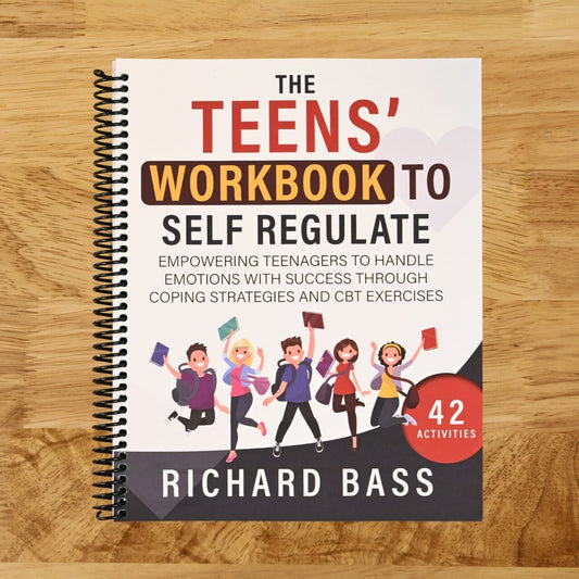 The Teens' Workbook to Self Regulate: Empowering Teenagers to Handle Emotions with Success through Coping Strategies and CBT Exercises (Successful Parenting)