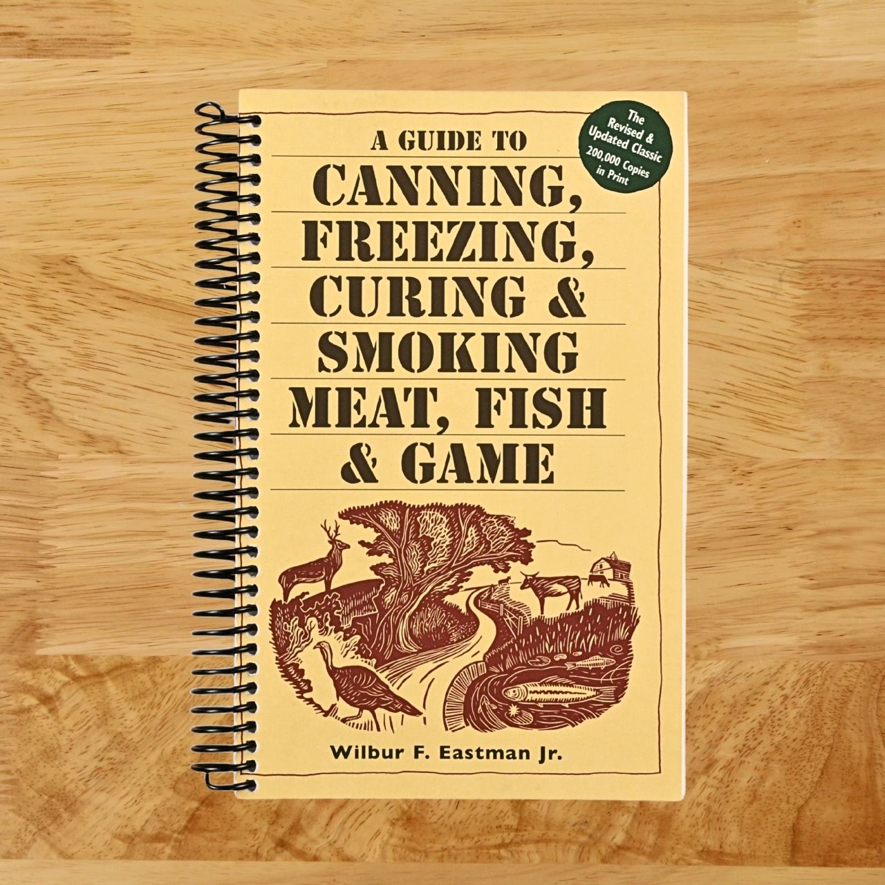 A Guide to Canning, Freezing, Curing & Smoking Meat, Fish & Game