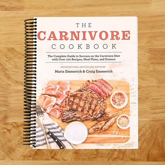 The Carnivore Cookbook: The Complete Guide to Success on the Carnivore Diet with Over 100 Recipes, Meal Plans, and Science