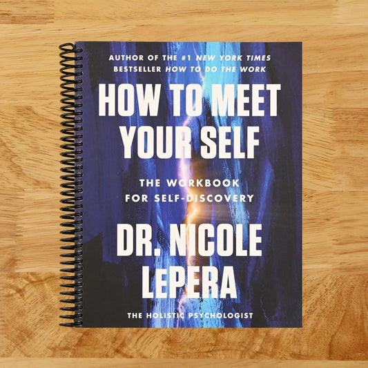 How to Meet Your Self: An Inspirational Self-Help Workbook