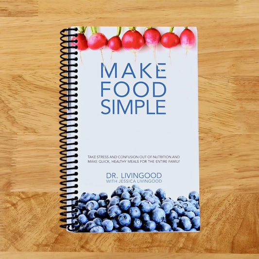 Make Food Simple: Take the Stress and Confusion Out of Nutrition And Make Quick, Healthy Meals For the Entire Family
