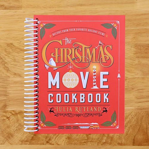 The Christmas Movie Cookbook: Recipes from Your Favorite Holiday Films
