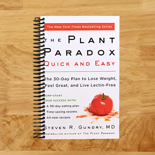 The Plant Paradox Quick and Easy: The 30-Day Plan to Lose Weight, Feel Great, and Live Lectin-Free (The Plant Paradox, 3)
