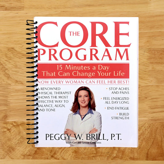 The Core Program: Fifteen Minutes a Day That Can Change Your Life