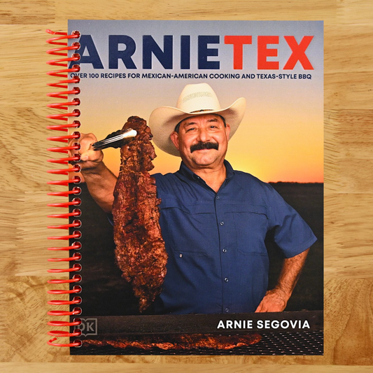 ArnieTex: Over 100 Recipes for Mexican-American Cooking and Texas-Style BBQ