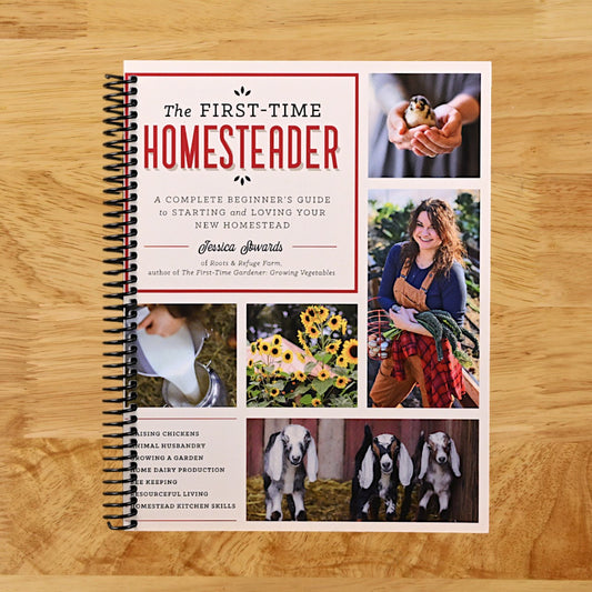 The First-Time Homesteader: A complete beginner's guide to starting and loving your new homestead