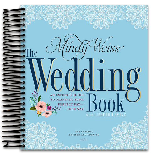 The Wedding Book: An Expert's Guide to Planning Your Perfect Day--Your Way
