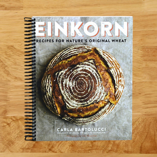 Einkorn: Recipes for Nature's Original Wheat: A Cookbook