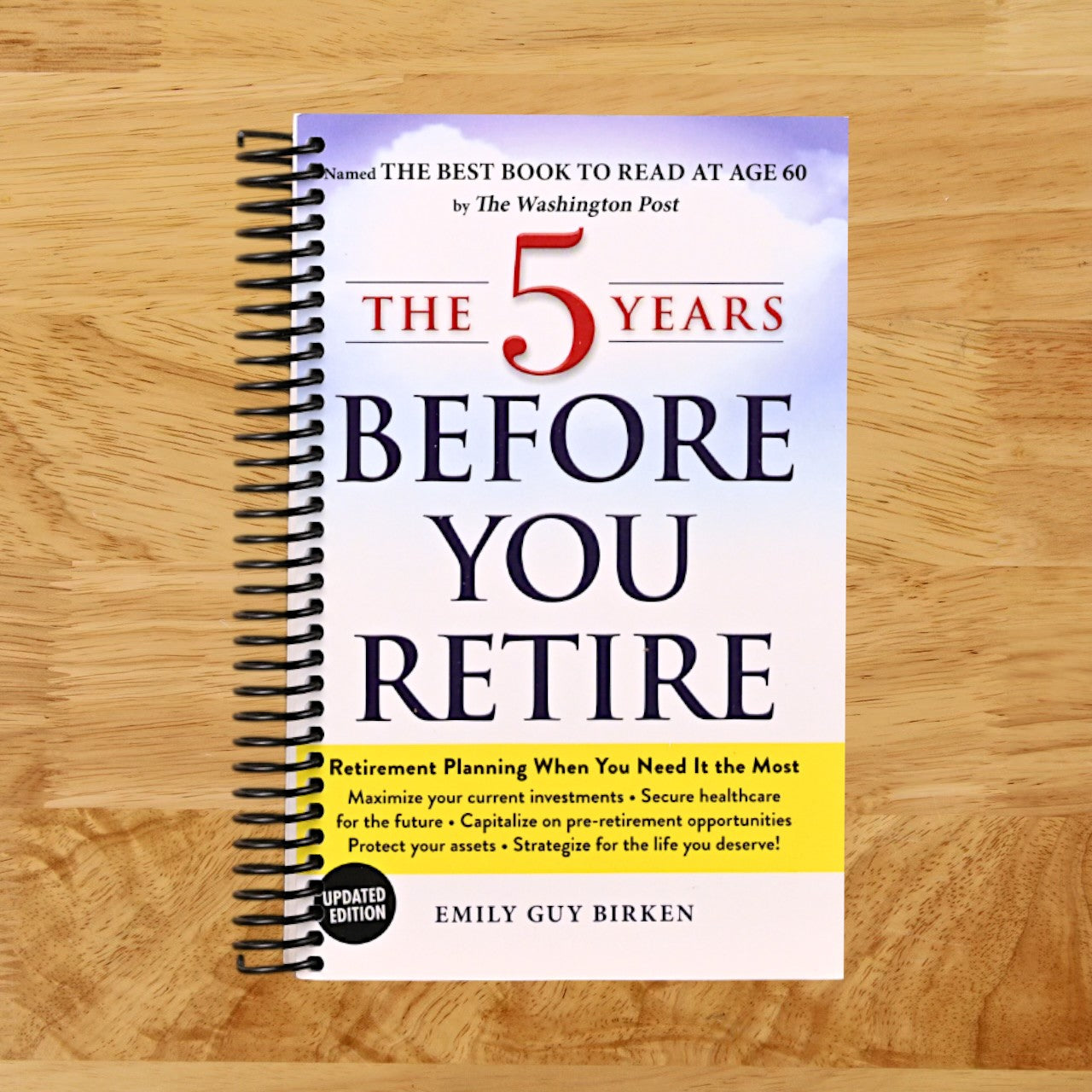 The 5 Years Before You Retire, Updated Edition: Retirement Planning When You Need It the Most