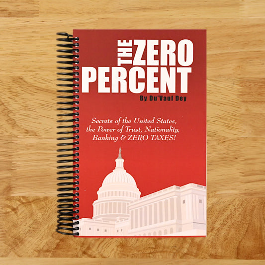 The ZERO Percent: Secrets of the United States, the Power of Trust, Nationality, Banking and ZERO TAXES!