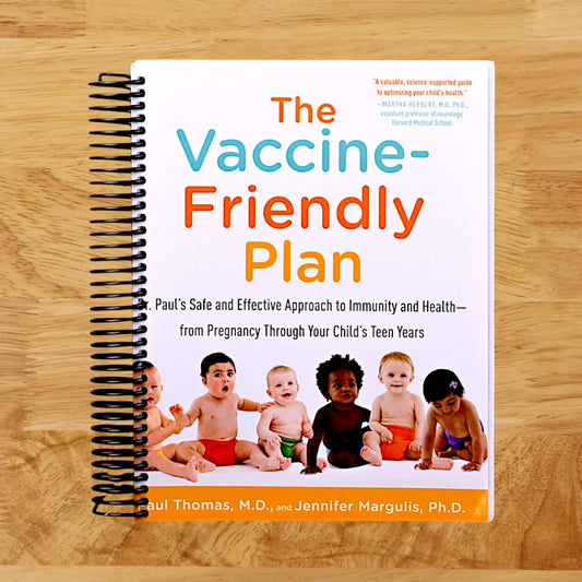 The Vaccine-Friendly Plan: Dr. Paul's Safe and Effective Approach to Immunity and Health-from Pregnancy Through Your Child's Teen Years