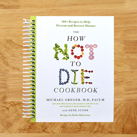 The How Not to Die Cookbook: 100+ Recipes to Help Prevent and Reverse Disease (International Edition)