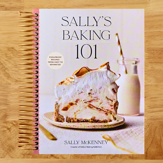 Sally's Baking 101: Foolproof Recipes from Easy to Advanced