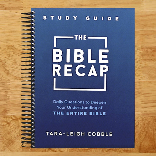 The Bible Recap Study Guide: Daily Questions to Deepen Your Understanding of the Entire Bible