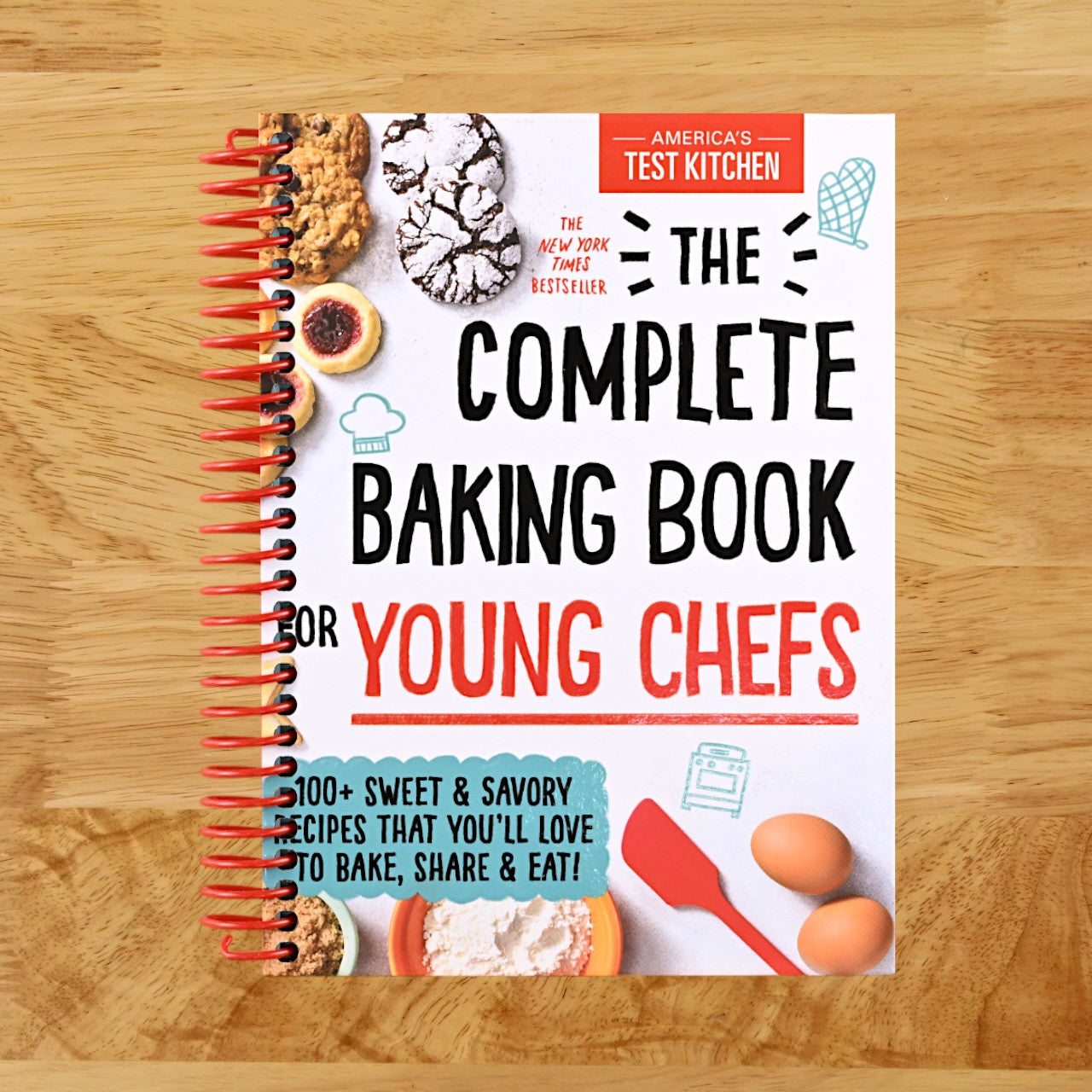 The Complete Baking Book for Young Chefs: 100+ Sweet and Savory Recipes that You'll Love to Bake, Share and Eat!