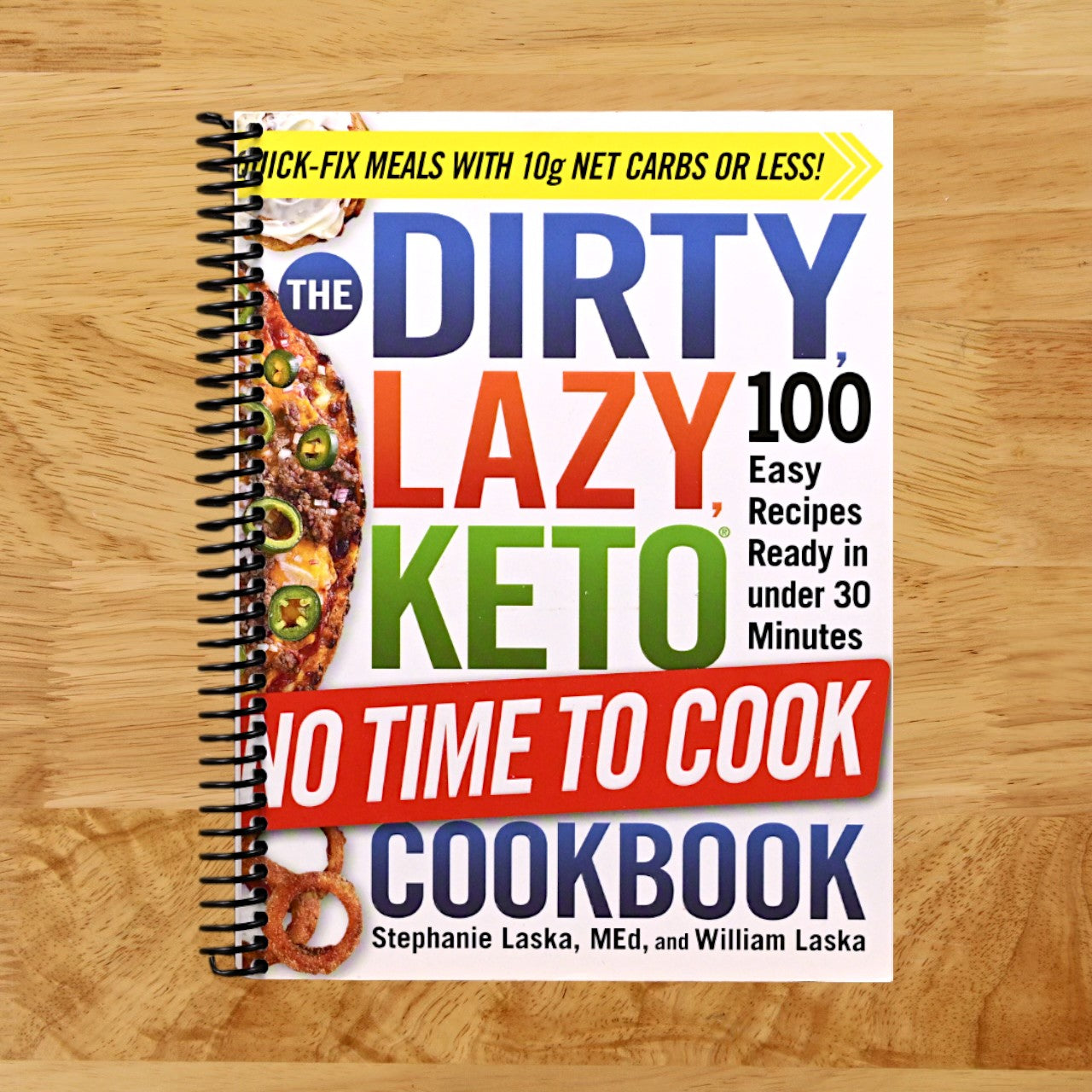 The DIRTY, LAZY, KETO No Time to Cook Cookbook: 100 Easy Recipes Ready in under 30 Minutes (DIRTY, LAZY, KETO Diet Cookbook Series)
