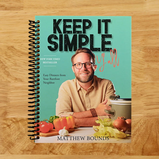 Keep It Simple Y'all: Easy dinners from Your Barefoot Neighbor