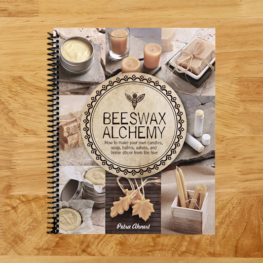 Beeswax Alchemy: How to Make Your Own Soap, Candles, Balms, Creams, and Salves from the Hive