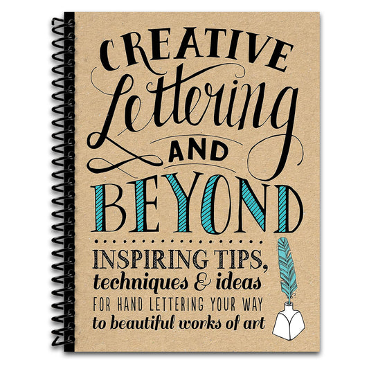 Creative Lettering and Beyond: Inspiring tips, techniques, and ideas for hand lettering your way to beautiful works of art (Creative...and Beyond)   (Spiral bound)