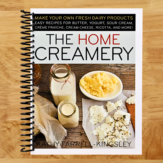 The Home Creamery: Make Your Own Fresh Dairy Products; Easy Recipes for Butter, Yogurt, Sour Cream, Creme Fraiche, Cream Cheese, Ricotta, and More!