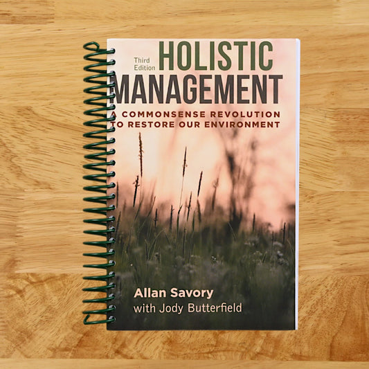 Holistic Management, Third Edition: A Commonsense Revolution to Restore Our Environment