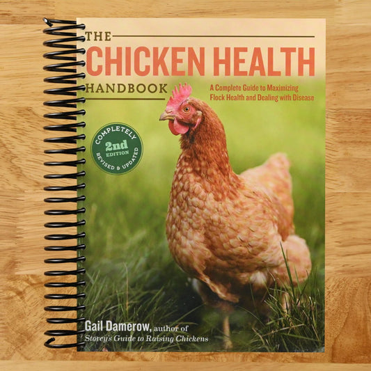 The Chicken Health Handbook, 2nd Edition: A Complete Guide to Maximizing Flock Health and Dealing with Disease