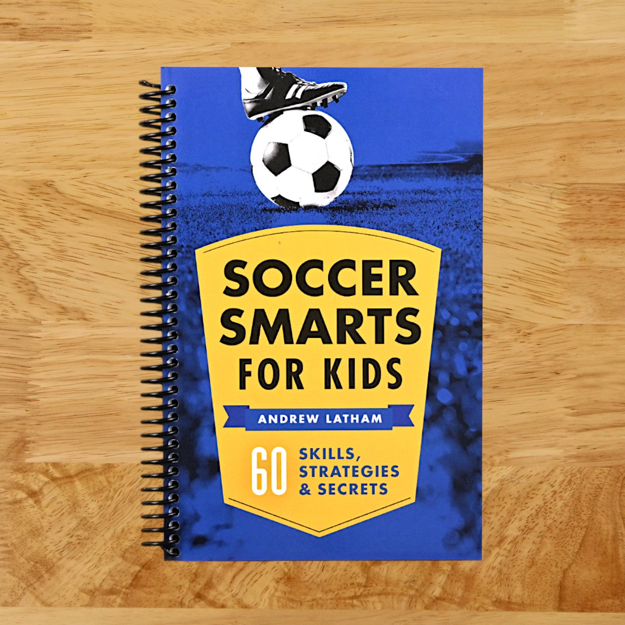 Soccer Smarts for Kids: 60 Skills, Strategies, and Secrets