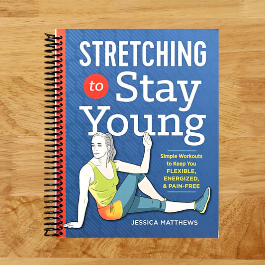 Stretching to Stay Young: Simple Workouts to Keep You Flexible, Energized, and Pain Free