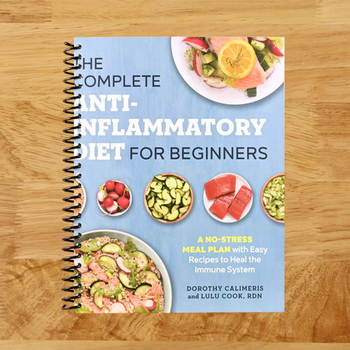 The Complete Anti-Inflammatory Diet for Beginners: A No-Stress Meal Plan with Easy Recipes to Heal the Immune System