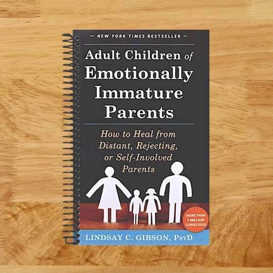Adult Children of Emotionally Immature Parents: How to Heal from Distant, Rejecting, or Self-Involved Parents