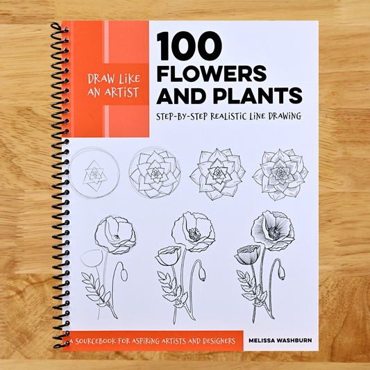 Draw Like an Artist: 100 Flowers and Plants: Step-by-Step Realistic Line Drawing * A Sourcebook for Aspiring Artists and Designers (Volume 2)