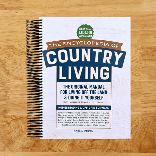 The Encyclopedia of Country Living, 50th Anniversary Edition: The Original Manual for Living off the Land & Doing It Yourself