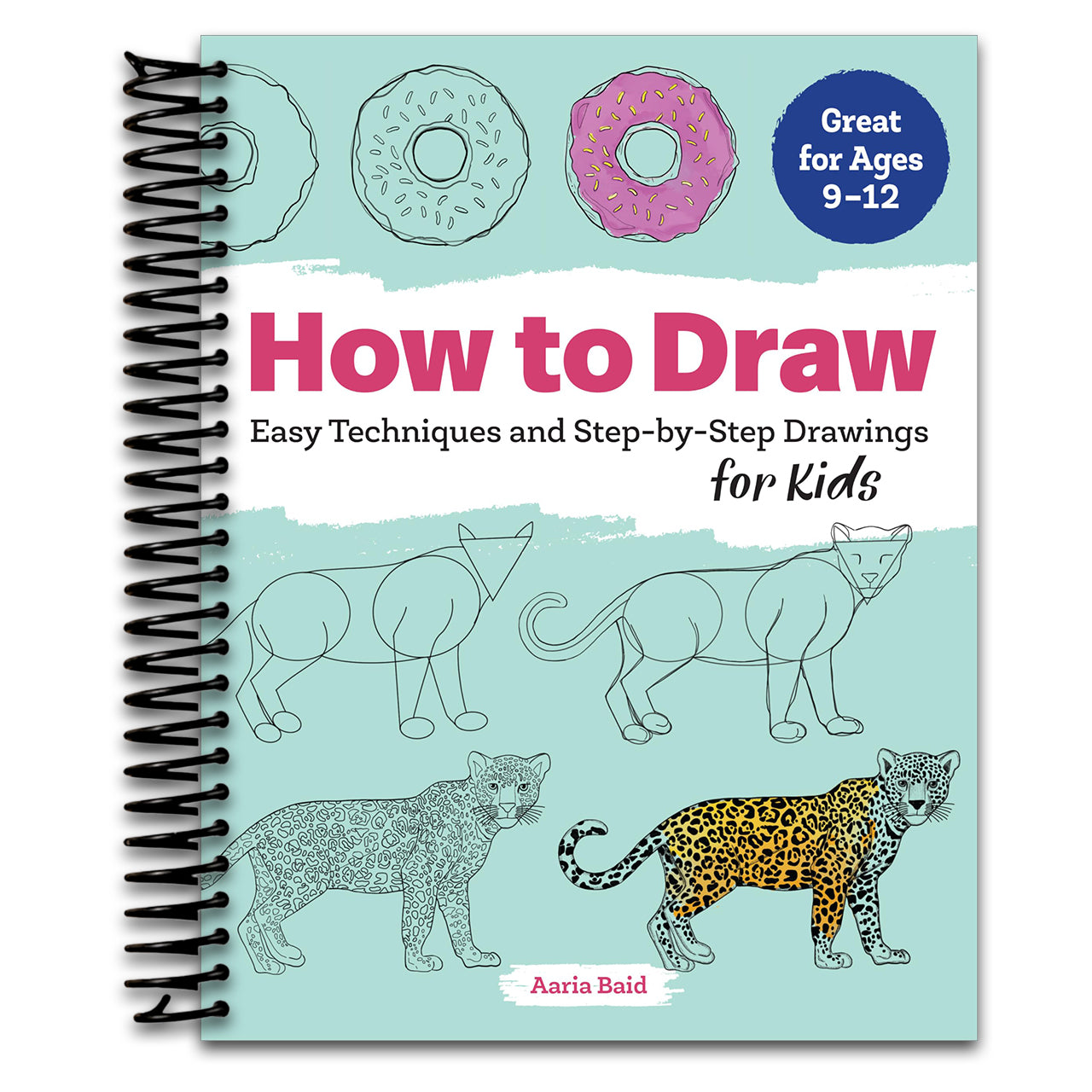 How to Draw: Easy Techniques and Step-by-Step Drawings for Kids (Drawing Books for Kids Ages 9 to 12)