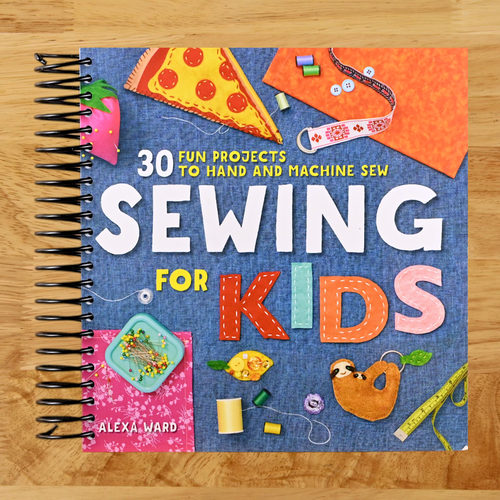 Sewing For Kids: 30 Fun Projects to Hand and Machine Sew