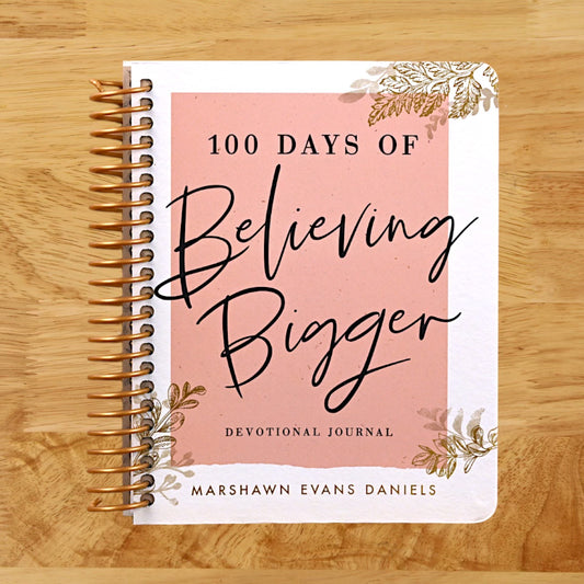 100 Days of Believing Bigger: A Devotional Journal