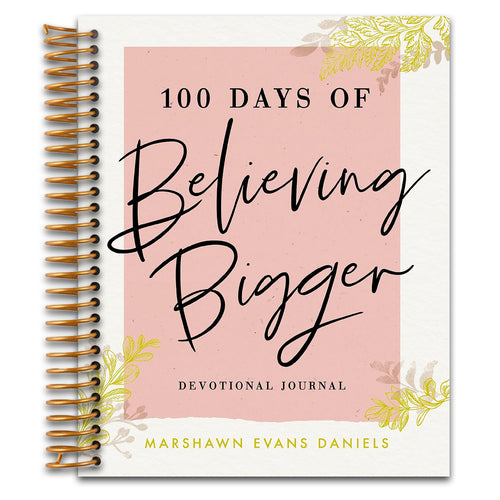 100 Days of Believing Bigger: A Devotional Journal