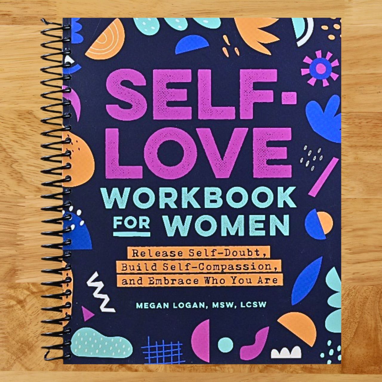 Self-Love Workbook for Women: Release Self-Doubt, Build Self-Compassion, and Embrace Who You Are (Self-Love Workbook and Journal)