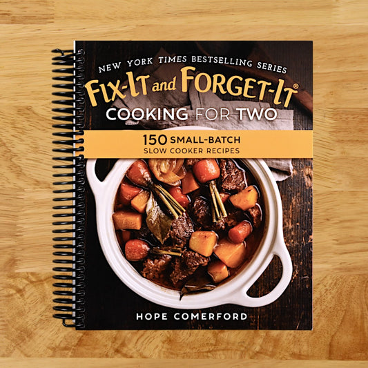 Fix-It and Forget-It Cooking for Two: 150 Small-Batch Slow Cooker Recipes