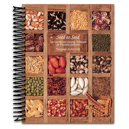 Seed to Seed: Seed Saving and Growing Techniques for Vegetable Gardeners, 2nd Edition