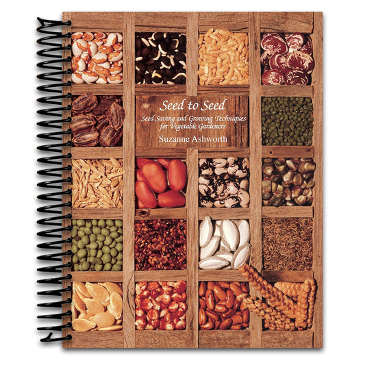 Seed to Seed: Seed Saving and Growing Techniques for Vegetable Gardeners, 2nd Edition