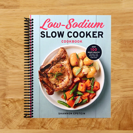 Low Sodium Slow Cooker Cookbook: Over 100 Heart Healthy Recipes that Prep Fast and Cook Slow