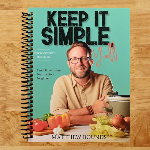 Keep It Simple Y'all: Easy dinners from Your Barefoot Neighbor
