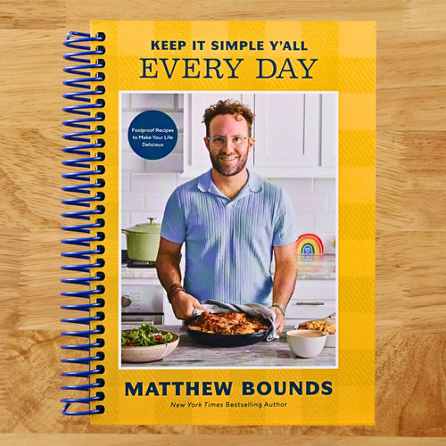 Keep It Simple Y'all: Every Day: Foolproof Recipes to Make Your Life Delicious: A Cookbook