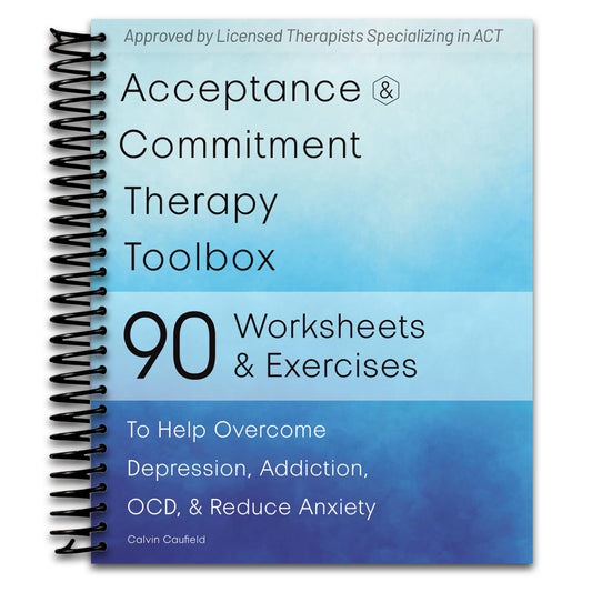 Acceptance and Commitment Therapy Toolbox: 90 Exercises and Worksheets to Help Overcome Depression, Addiction, OCD, and Reduce Anxiety   (Spiral bound)
