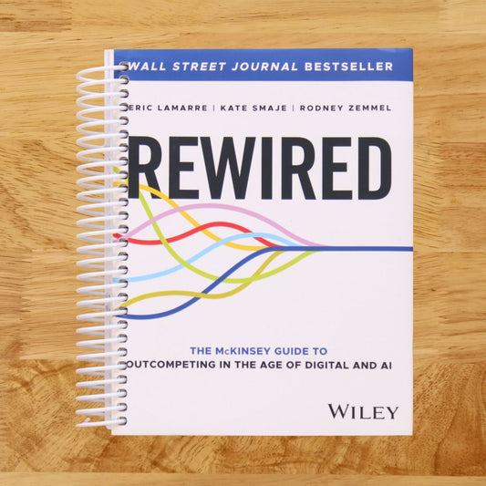 Rewired: The McKinsey Guide to Outcompeting in the Age of Digital and AI