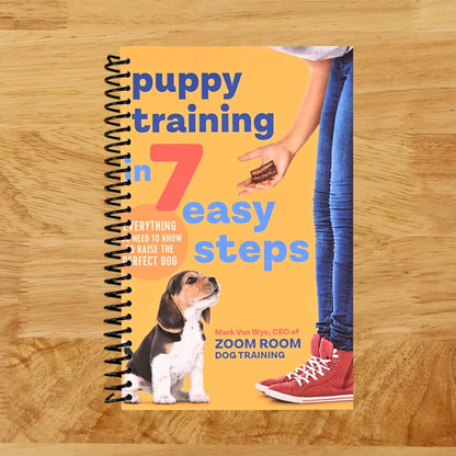 Puppy Training in 7 Easy Steps: Everything You Need to Know to Raise the Perfect Dog (Spiral bound)