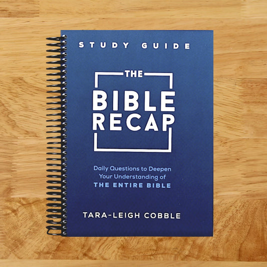 The Bible Recap Study Guide: Daily Questions to Deepen Your Understanding of the Entire Bible
