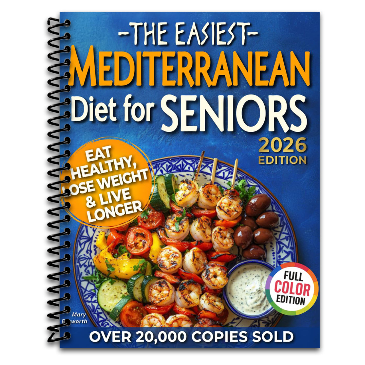 The Easiest Mediterranean Diet Cookbook for Seniors: A Complete Evidence-Based Guide to Healthy Eating, Weight Management, and Longevity | Delicious ... 60 (The Easiest Healthy Diets for Seniors) (Spiral bound) Happy Coil spiral bound book