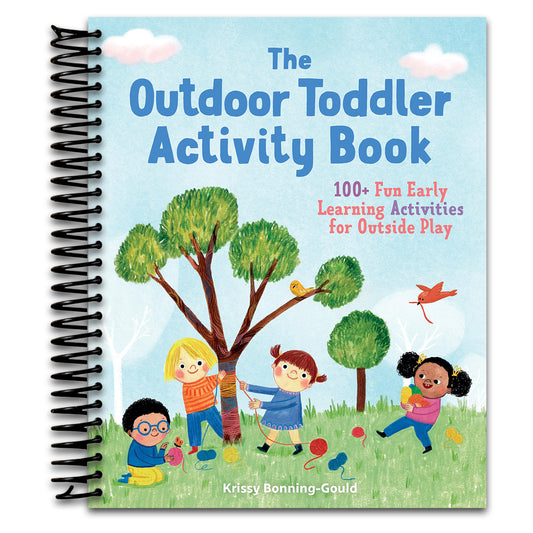 The Outdoor Toddler Activity Book: 100+ Fun Early Learning Activities for Outside Play