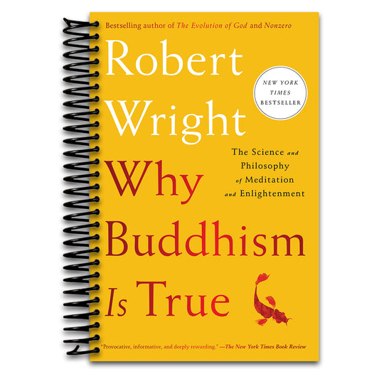 Why Buddhism is True: The Science and Philosophy of Meditation and Enlightenment   (Spiral bound)